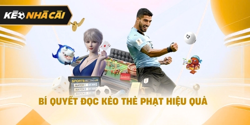Theo cách tiếp cận dễ hiểu, bí quyết đọc kèo thẻ phạt tối ưu nên tham khảo 