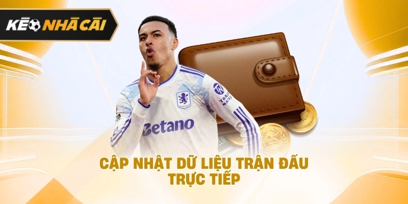 Cập nhật thông tin cuộc chạm trán trực tiếp đáng chú ý
