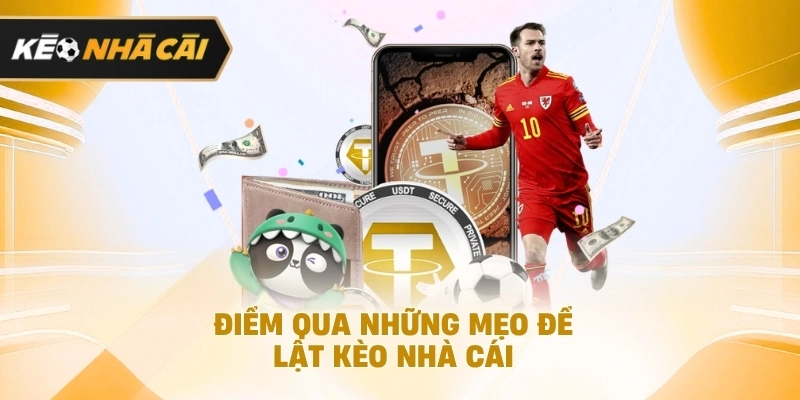 Ở góc nhìn tổng thể, điểm qua những mẹo để lật kèo nhà cái nên tham khảo 