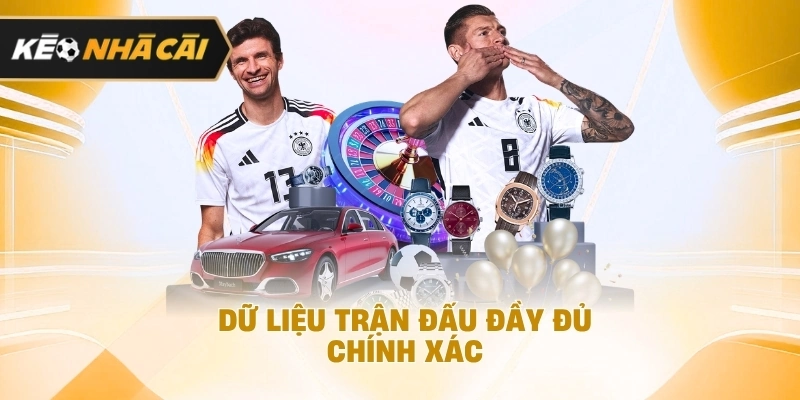 Dữ liệu trận đấu đầy đủ, chuẩn xác được cập nhật