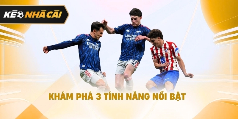 Khám phá 3 tính năng đáng chú ý cần biết