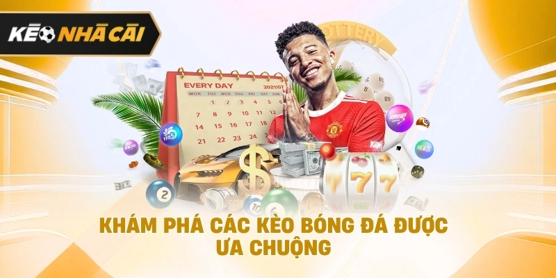 Khám phá các kèo môn thể thao vua được ưa chuộng được cập nhật