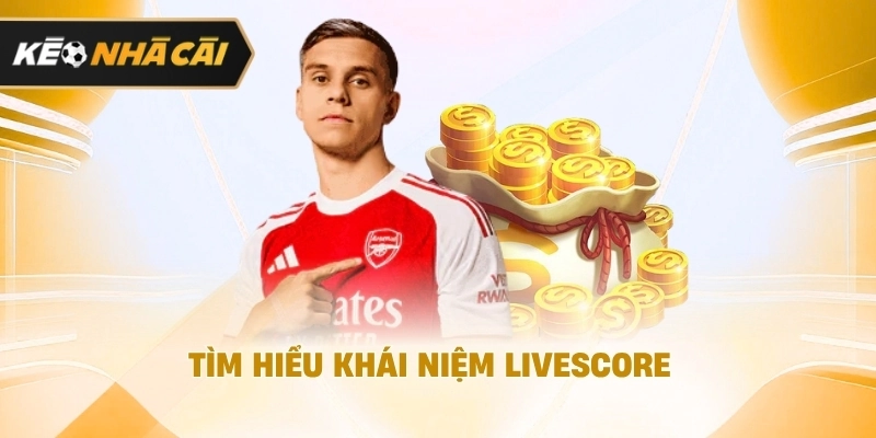 Tìm hiểu khái niệm Livescore nên tham khảo