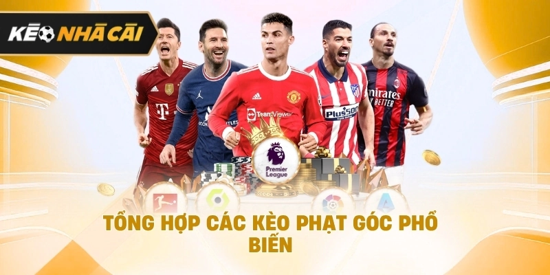Xét trên thực tế, tổng hợp các kèo phạt góc phổ biến cần tham khảo 