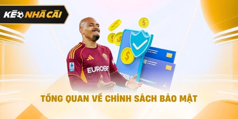 Trong bối cảnh hiện tại, tổng quan về chính sách bảo mật cần biết