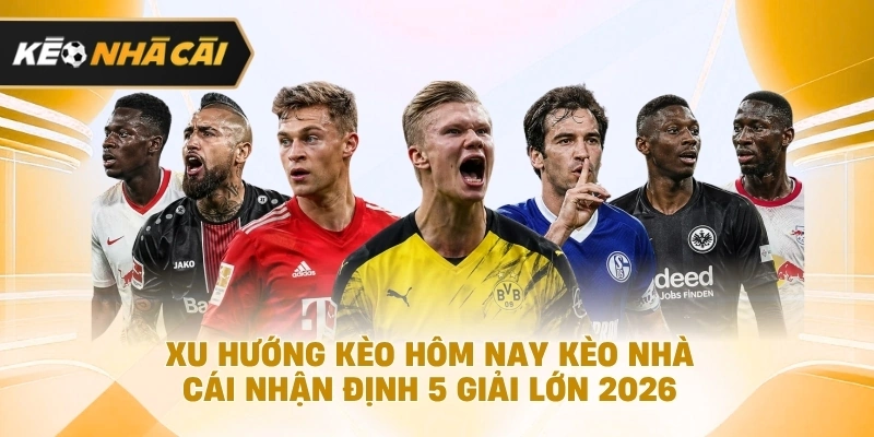 Xu Hướng Kèo Hôm Nay